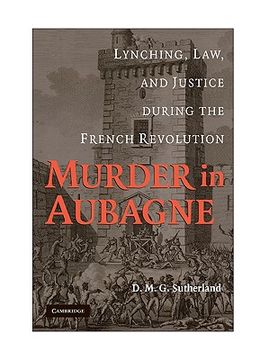 portada Murder in Aubagne: Lynching, Law, and Justice During the French Revolution (in English)