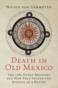 portada Death in old Mexico: The 1789 Dongo Murders and how They Shaped the History of a Nation (en Inglés)