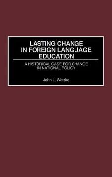 portada lasting change in foreign language education: a historical case for change in national policy (in English)