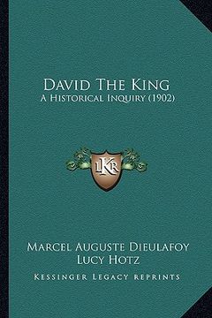 portada david the king: a historical inquiry (1902) (in English)