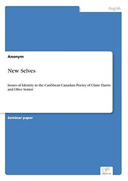 portada New Selves Issues of Identity in the Caribbean Canadian Poetry of Claire Harris and Olive Senior (en Inglés)