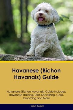 portada Havanese (Bichon Havanais) Guide Havanese Guide Includes: Havanese Training, Diet, Socializing, Care, Grooming, and More (en Inglés)