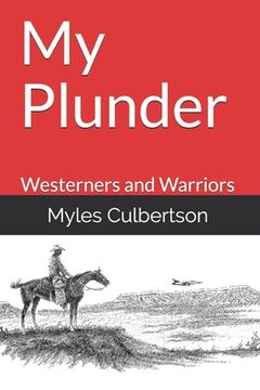 portada My Plunder: Westerners and Warriors (en Inglés)