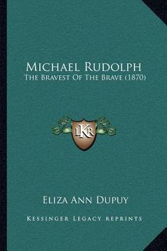 portada michael rudolph: the bravest of the brave (1870)