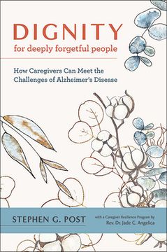 portada Dignity for Deeply Forgetful People: How Caregivers can Meet the Challenges of Alzheimer'S Disease (en Inglés)