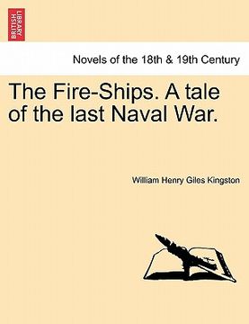 portada the fire-ships. a tale of the last naval war. (in English)