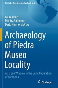 portada Archaeology of Piedra Museo Locality: An Open Window to the Early Population of Patagonia (en Inglés)