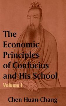 portada the economics principles of confucius and his school (volume one) (en Inglés)