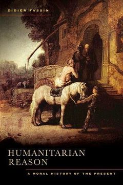 portada Humanitarian Reason: A Moral History of the Present (en Inglés)