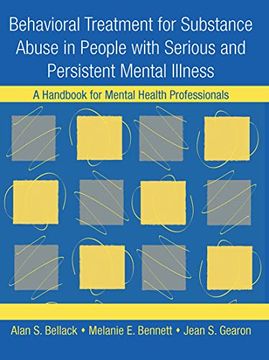 portada Behavioral Treatment for Substance Abuse in People with Serious and Persistent Mental Illness: A Handbook for Mental Health Professionals (en Inglés)