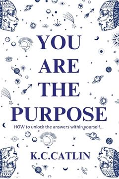portada You Are the Purpose: How to unlock the answers within yourself (in English)