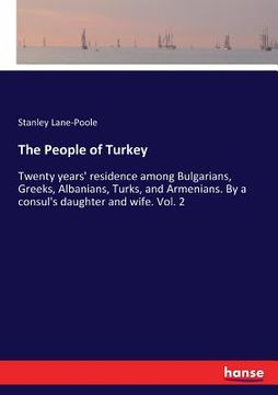 portada The People of Turkey: Twenty years' residence among Bulgarians, Greeks, Albanians, Turks, and Armenians. By a consul's daughter and wife. Vo (en Inglés)