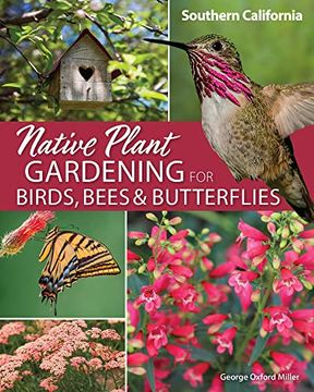 portada Native Plant Gardening for Birds, Bees & Butterflies: Southern California (Nature-Friendly Gardens) (en Inglés)