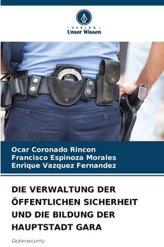 portada Die Verwaltung Der Öffentlichen Sicherheit Und Die Bildung Der Hauptstadt Gara (in German)