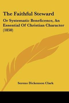 portada the faithful steward: or systematic beneficence, an essential of christian character (1850) (en Inglés)