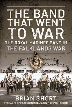 portada The Band That Went to War: The Royal Marine Band in the Falklands War (en Inglés)