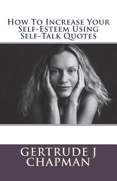 portada How To Increase Your Self-Esteem Using Self-Talk Quotes (en Inglés)