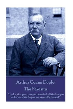 portada Arthur Conan Doyle - The Parasite: "London, that great cesspool into which all the loungers and idlers of the Empire are irresistibly drained."