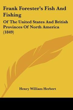 portada frank forester's fish and fishing: of the united states and british provinces of north america (1849)