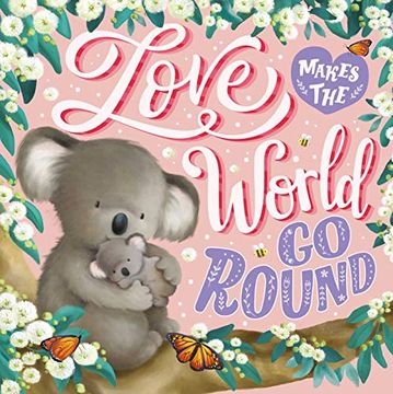 portada Love Makes the World go Round: Padded Board Book (en Inglés)