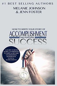portada How To Write Your Story of Accomplishment And Personal Success: A Story Starter Guide & Workbook to Write & Record Your Business or Personal Goals & Achievements
