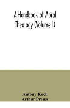 portada A handbook of moral theology (Volume I) (en Inglés)