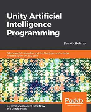 portada Unity Artificial Intelligence Programming: Add Powerful, Believable, and fun ai Entities in Your Game With the Power of Unity 2018! , 4th Edition (en Inglés)