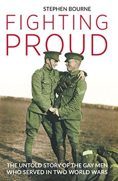 portada Fighting Proud: The Untold Story of the Gay Men Who Served in Two World Wars