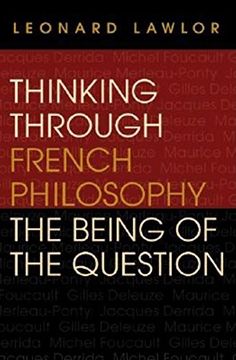 portada Thinking Through French Philosophy: The Being of the Question (Studies in Continental Thought) (en Inglés)