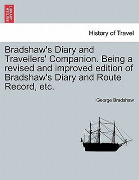 portada bradshaw's diary and travellers' companion. being a revised and improved edition of bradshaw's diary and route record, etc.