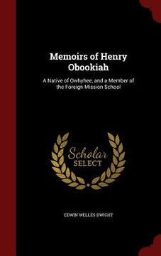 portada Memoirs of Henry Obookiah: A Native of Owhyhee, and a Member of the Foreign Mission School (in English)