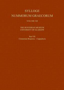 portada Sylloge Nummorum Graecorum, Volume xii the Hunterian Museum, University of Glasgow, Part vii Cimmerian Bosporus - Cappdocia (en Inglés)