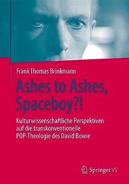 portada Ashes to Ashes, Spaceboy? Kulturwissenschaftliche Perspektiven auf die Transkonventionelle Pop-Theologie des David Bowie (German Edition) [Hardcover ] 