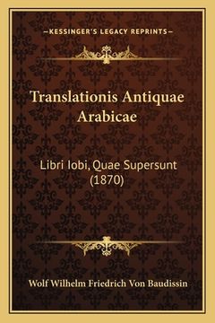portada Translationis Antiquae Arabicae: Libri Iobi, Quae Supersunt (1870) (en Latin)