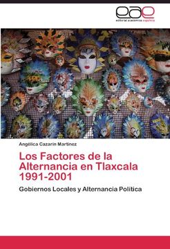 portada Los Factores de la Alternancia en Tlaxcala 1991-2001: Gobiernos Locales y Alternancia Política