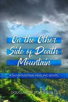 portada On the Other Side of Death Mountain: A Jay Mountain Healing Novel (in English)