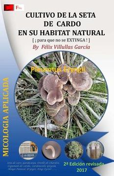 portada Cultivo de la Seta de Cardo en su habitat natural: Asociacion del hongo Hongo Pleurotus Eryngii y la planta Eryngium Campestre
