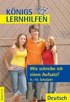 portada Königs Lernhilfen: Wie Schreibe ich Einen Aufsatz? 9. -10. Klasse: Aufsatz? G8 / Sekundarstufe 1, Realschule, Gymnasium (Hs/Ahs) (en Alemán)