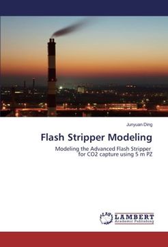 portada Flash Stripper Modeling: Modeling the Advanced Flash Stripper for CO2 capture using 5 m PZ