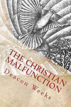 portada The Christian MalfunctioN: The eternal struggle between Christians and the world they inhabit (in English)