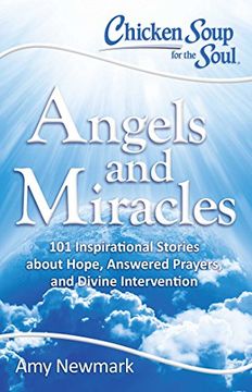portada Chicken Soup for the Soul: Angels and Miracles: 101 Inspirational Stories about Hope, Answered Prayers, and Divine Intervention