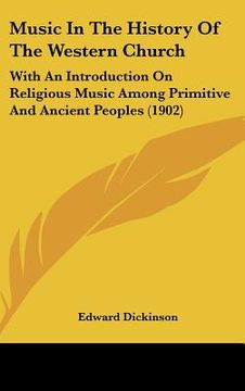 portada music in the history of the western church: with an introduction on religious music among primitive and ancient peoples (1902) (en Inglés)