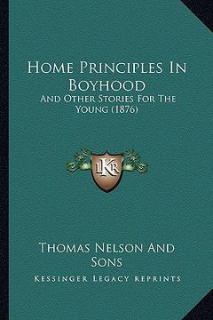 portada home principles in boyhood: and other stories for the young (1876)