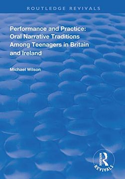 portada Performance and Practice: Oral Narrative Traditions Amongst Teenagers in Britain and Ireland