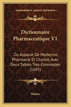 portada Dictionnaire Pharmaceutique V1: Ou Apparat De Medecine, Pharmacie Et Chymie, Avec Deux Tables Tres-Commodes (1695) (en Francés)