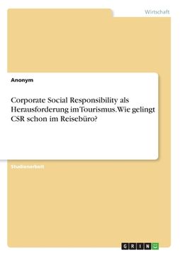 portada Corporate Social Responsibility als Herausforderung im Tourismus. Wie gelingt CSR schon im Reisebüro? (en Alemán)