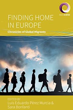 portada Finding Home in Europe: Chronicles of Global Migrants (Worlds in Motion, 13) (en Inglés)