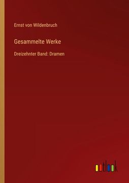 portada Gesammelte Werke: Dreizehnter Band: Dramen (en Alemán)