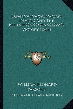 portada satana acentsacentsa a-acentsa acentss devices and the believera acentsacentsa a-acentsa acentss victory (1864) (en Inglés)