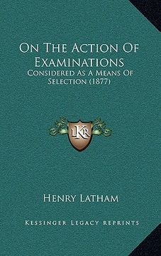 portada on the action of examinations: considered as a means of selection (1877) (en Inglés)
